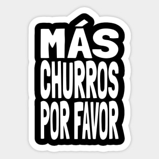 Churros Más Churros Por Favor Funny Mexican Food Lover Foodie Meme Churro Sticker